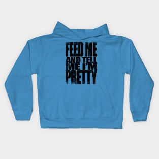 Feed me and tell me I'm Pretty - BLACK Kids Hoodie